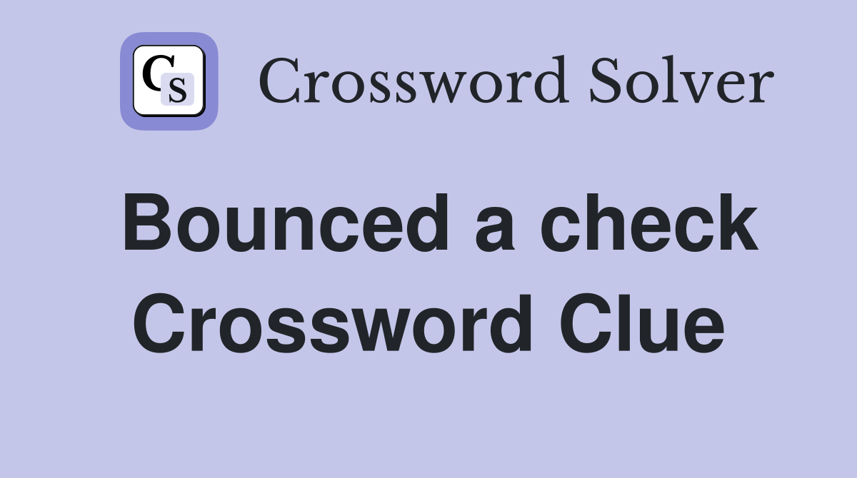 Bounced a check Crossword Clue Answers Crossword Solver